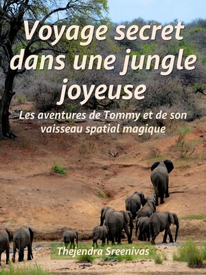 cover image of Voyage secret dans une jungle joyeuse--Les aventures de Tommy et de son vaisseau spatial magique